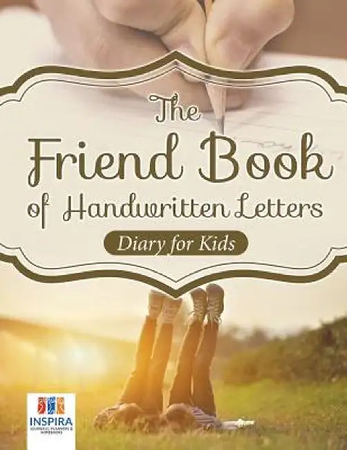 The Friend Book of Handwritten Letters - Diary for Kids by Planners &. Notebooks Inspira Journals
