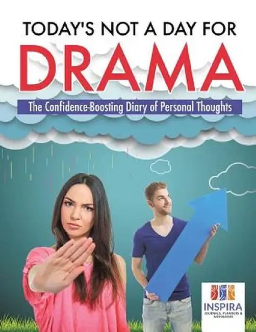 Today's Not a Day for Drama - The Confidence-Boosting Diary of Personal Thoughts by Planners &. Notebooks Inspira Journals