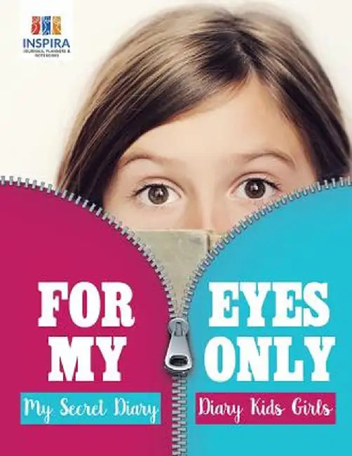 For My Eyes Only - My Secret Diary - Diary Kids Girls by Planners &. Notebooks Inspira Journals