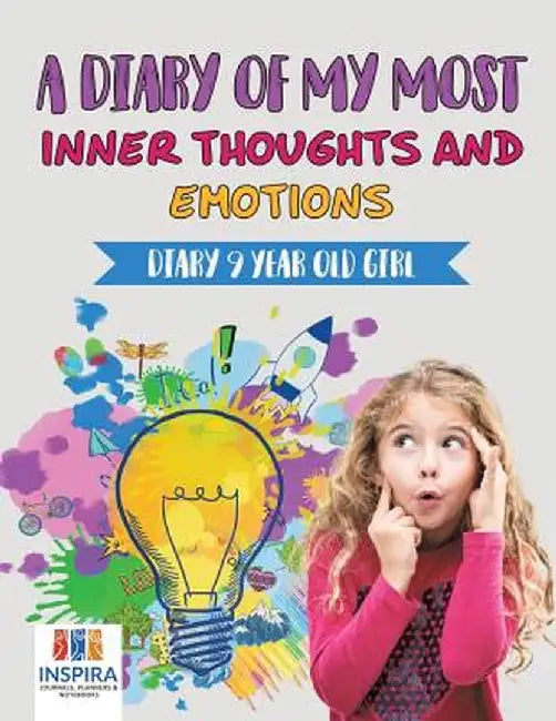 A Diary of My Most Inner Thoughts and Emotions - Diary 9 Year Old Girl by Planners &. Notebooks Inspira Journals