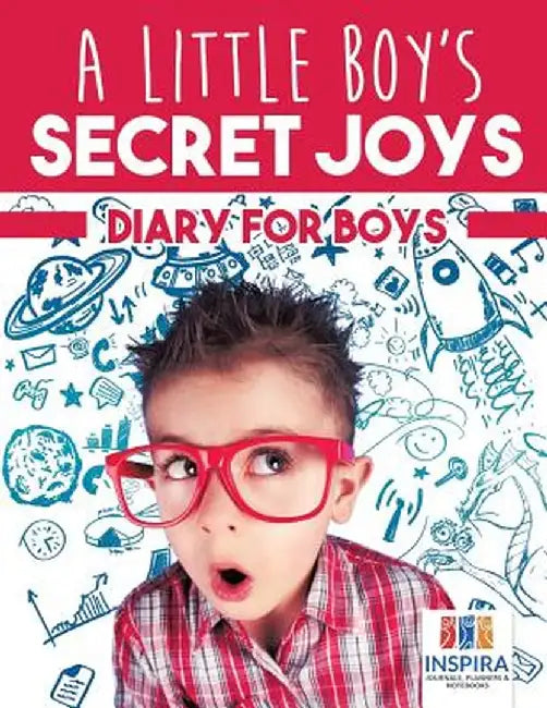 A Little Boy's Secret Joys - Diary for Boys by Planners &. Notebooks Inspira Journals