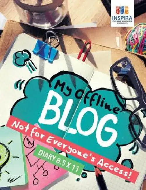 My Offline Blog Not for Everyone's Access! Diary 8.5 x 11 by Planners &. Notebooks Inspira Journals