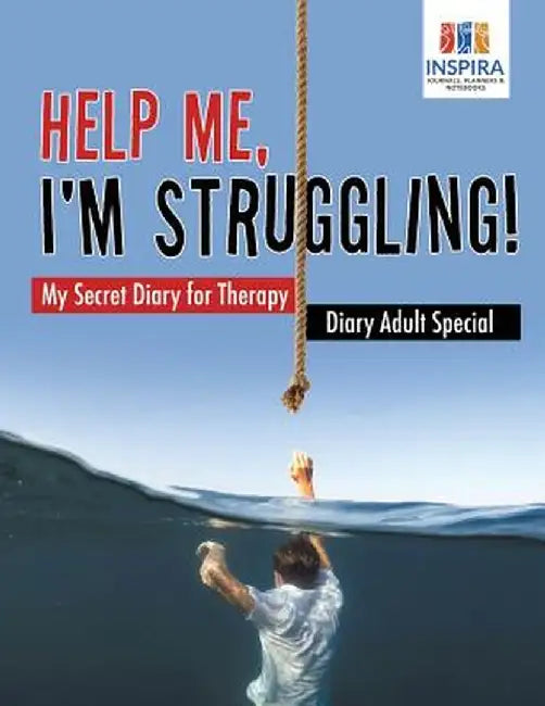 Help Me, I'm Struggling! - My Secret Diary for Therapy - Diary Adult Special by Planners &. Notebooks Inspira Journals