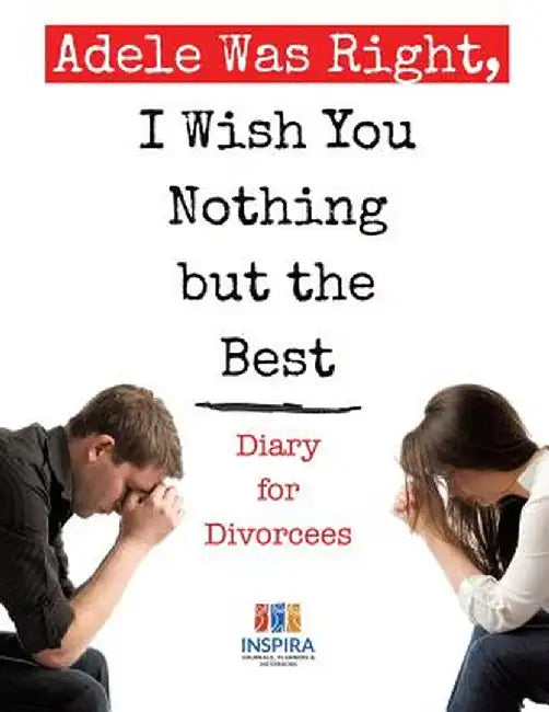 Adele Was Right, I Wish You Nothing But the Best - Diary for Divorcees by Planners &. Notebooks Inspira Journals