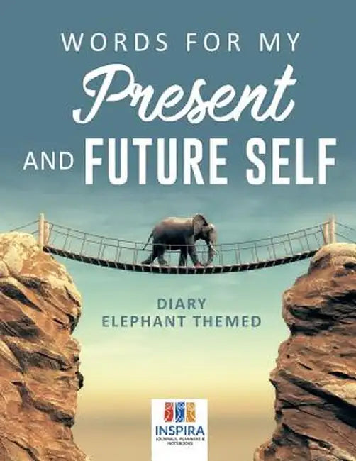 Words for My Present and Future Self - Diary Elephant Themed by Planners &. Notebooks Inspira Journals