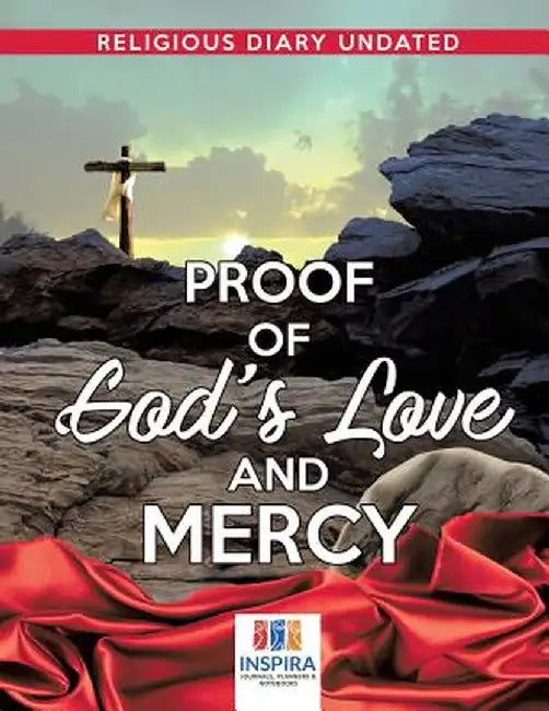Proof of God's Love and Mercy - Religious Diary Undated by Planners &. Notebooks Inspira Journals