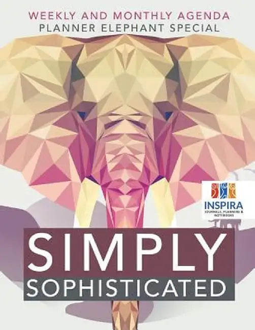 Simply Sophisticated - Weekly and Monthly Agenda - Planner Elephant Special by Planners &. Notebooks Inspira Journals