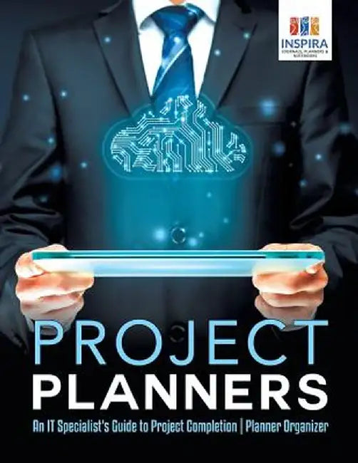 Project Planners - An It Specialist's Guide to Project Completion - Planner Organizer by Planners &. Notebooks Inspira Journals