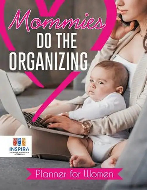 Mommies Do the Organizing - Planner for Women by Planners &. Notebooks Inspira Journals