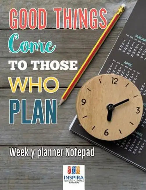 Good Things Come to Those Who Plan - Weekly Planner Notepad by Planners &. Notebooks Inspira Journals