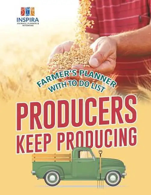 Producers Keep Producing - Farmer's Planner with to Do List by Planners &. Notebooks Inspira Journals