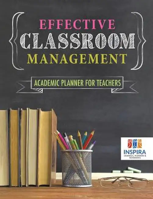 Effective Classroom Management - Academic Planner for Teachers by Planners &. Notebooks Inspira Journals