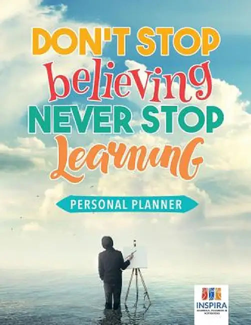 Don't Stop Believing, Never Stop Learning - Personal Planner by Planners &. Notebooks Inspira Journals