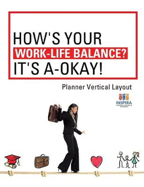 How's Your Work-Life Balance? It's A-Okay! - Planner Vertical Layout by Planners &. Notebooks Inspira Journals