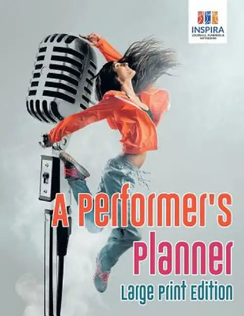 A Performer's Planner Large Print Edition by Planners &. Notebooks Inspira Journals