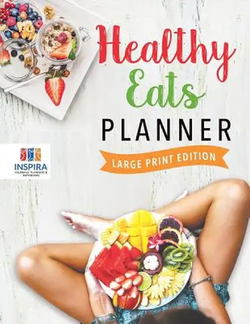 Healthy Eats Planner Large Print Edition by Planners &. Notebooks Inspira Journals