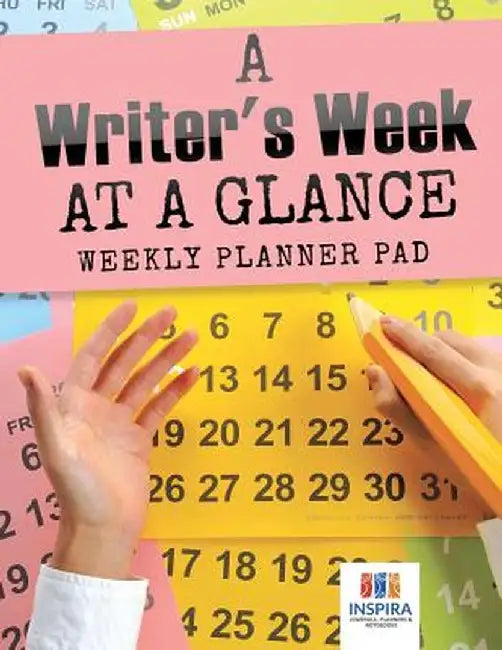A Writer's Week at a Glance - Weekly Planner Pad by Planners &. Notebooks Inspira Journals