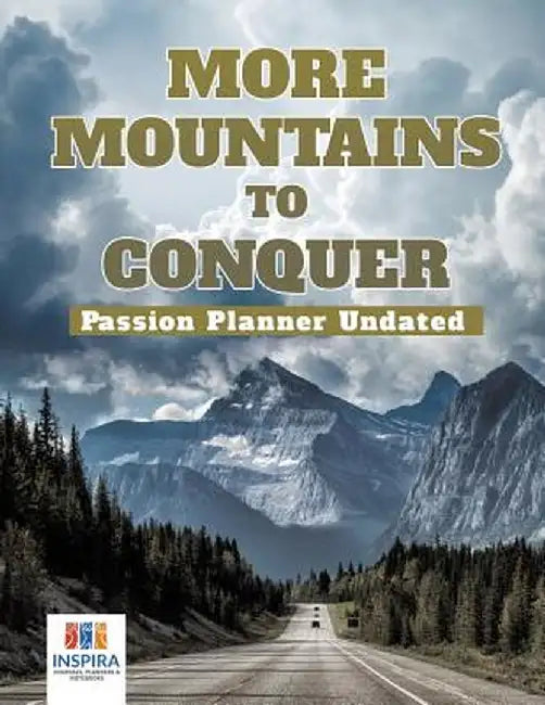 More Mountains to Conquer - Passion Planner Undated by Planners &. Notebooks Inspira Journals