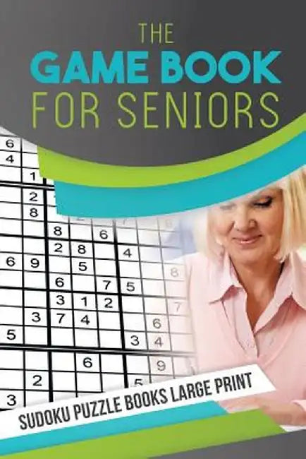 The Game Book for Seniors - Sudoku Puzzle Books Large Print by Senor Sudoku