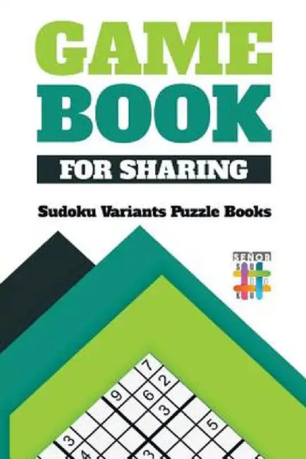 Game Book for Sharing - Sudoku Variants Puzzle Books by Senor Sudoku