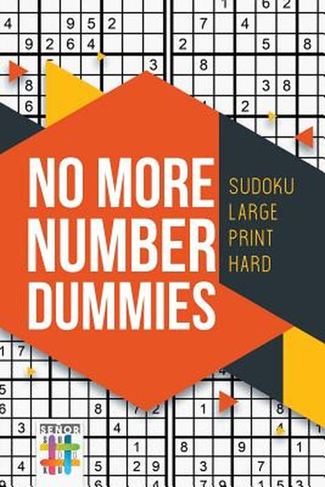No More Number Dummies - Sudoku Large Print Hard by Senor Sudoku