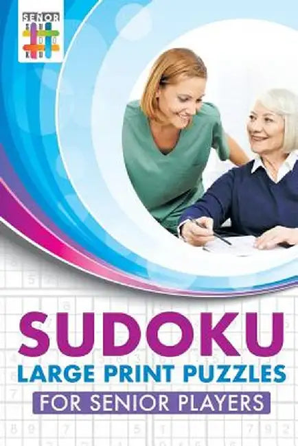 Sudoku Large Print Puzzles for Senior Players by Senor Sudoku