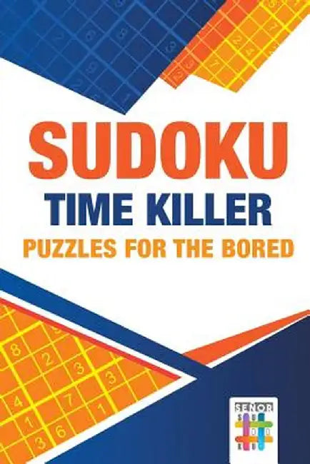 Sudoku Time Killer - Puzzles for the Bored by Senor Sudoku