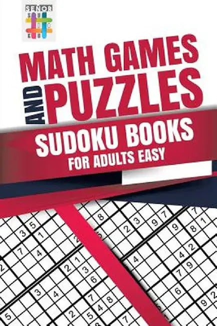 Math Games and Puzzles - Sudoku Books for Adults Easy by Senor Sudoku