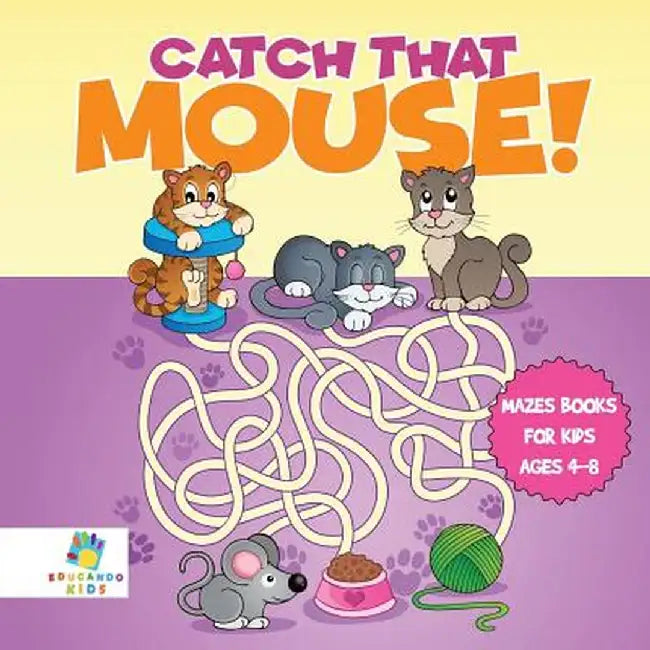 Catch That Mouse! - Mazes Books for Kids Ages 4-8 by Educando Kids