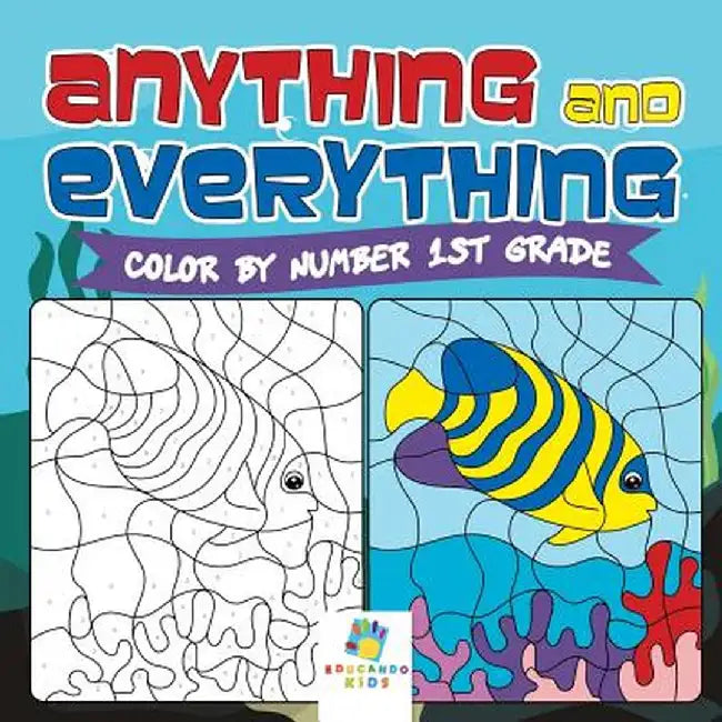 Anything and Everything - Color by Number 1st Grade by Educando Kids