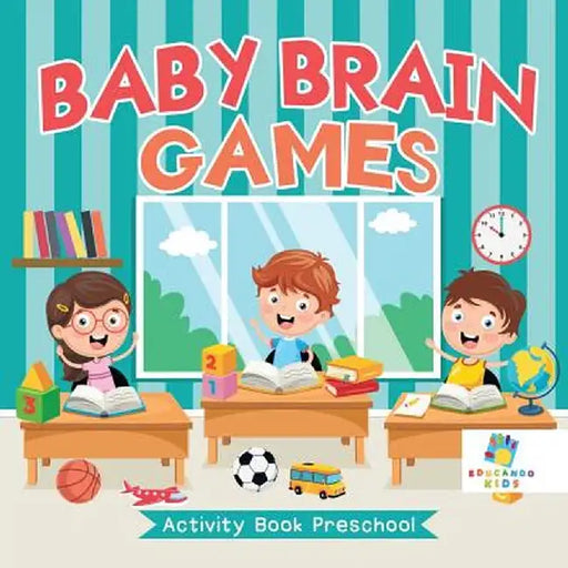 Baby Brain Games Activity Book Preschool by Educando Kids