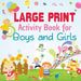 Large Print Activity Book for Boys and Girls by Educando Kids