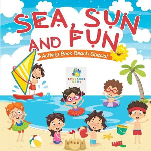 Sea, Sun and Fun - Activity Book Beach Special by Educando Kids