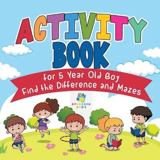 Activity Book for 5 Year Old Boy - Find the Difference and Mazes by Educando Kids