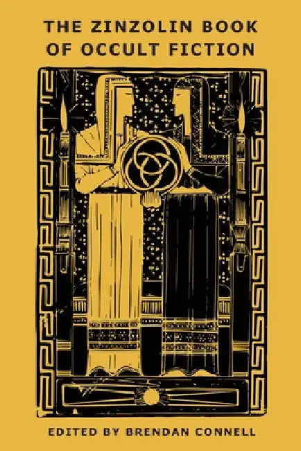 The Zinzolin Book of Occult Fiction by Brendan Connell