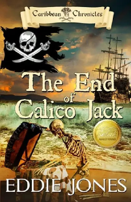 The End of Calico Jack: A Pirate Action Adventure Series for Young Adult Readers by Eddie Jones