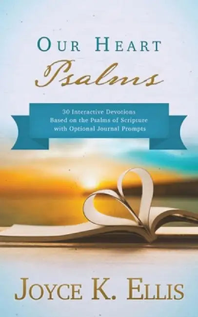 Our Heart Psalms by Joyce K. Ellis