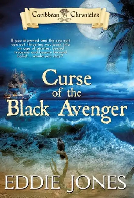 Curse of the Black Avenger: A Pirate Action Adventure Series for Young Adult Readers by Eddie Jones