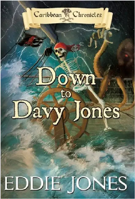 Down to Davy Jones: A Pirate Action Adventure Series for Young Adult Readers by Jones, Eddie