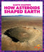 How Asteroids Shaped Earth by Jane P. Gardner