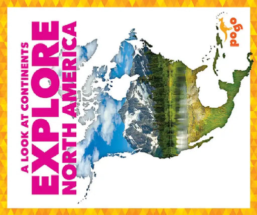 Explore North America by Veronica B. Wilkins