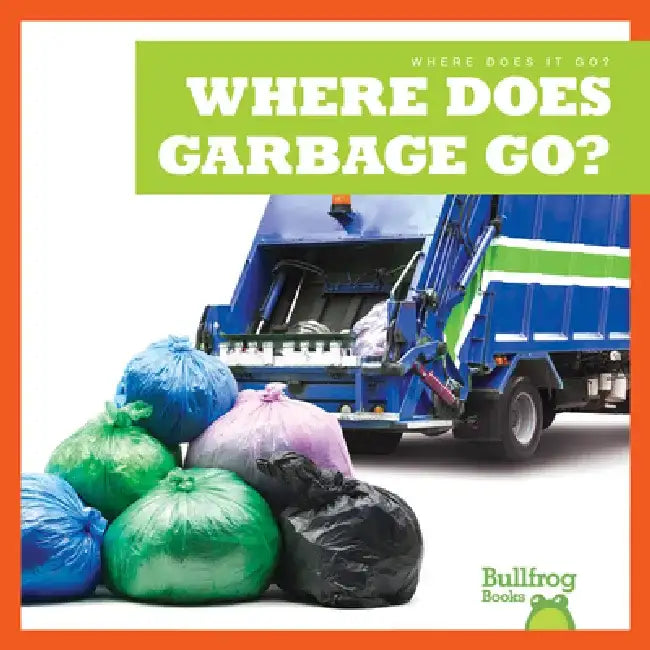 Where Does Garbage Go? by Charlie W. Sterling