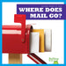 Where Does Mail Go? by Charlie W. Sterling