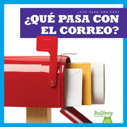 ¿Qué Pasa Con El Correo? (Where Does Mail Go?) by Charlie W. Sterling