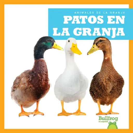 Patos En La Granja (Ducks on the Farm) by Bizzy Harris