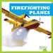 Firefighting Planes by Bizzy Harris