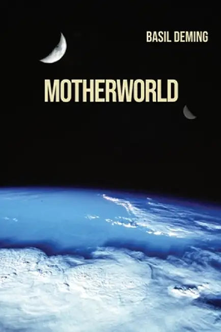 Motherworld by Basil Deming
