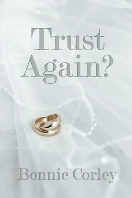 Trust Again? by Bonnie Corley