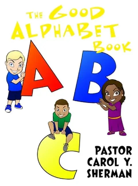 The Good Alphabet Book by Carol Y. Sherman