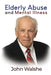 Elderly Abuse and Mental Illness by John Walshe